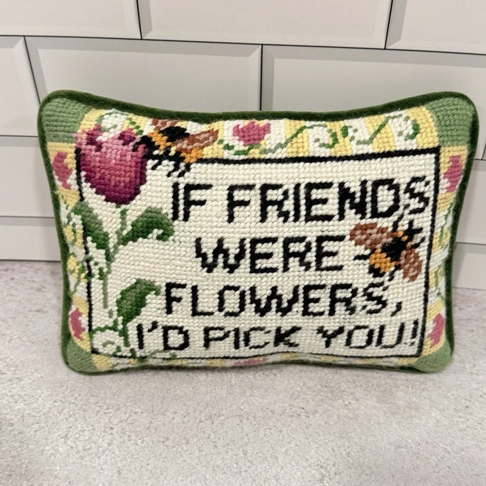 Needlepoint Throw Pillow If Friends Were Flowers I'd Pick You Floral Bee Theme